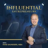 Influential Entrepreneurs with Mike Saunders